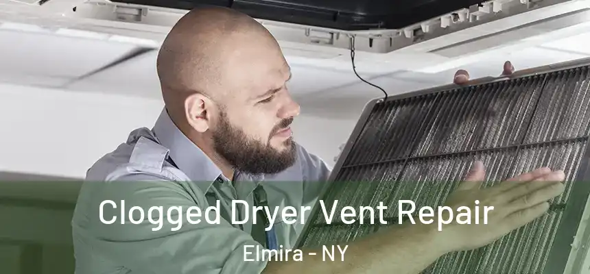  Clogged Dryer Vent Repair Elmira - NY