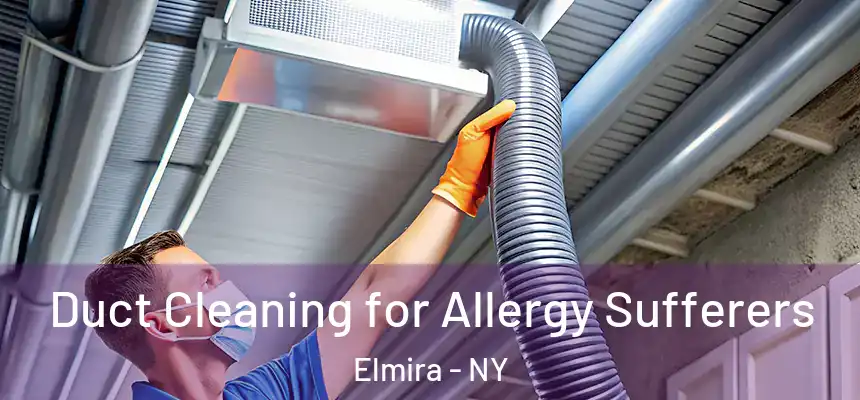  Duct Cleaning for Allergy Sufferers Elmira - NY
