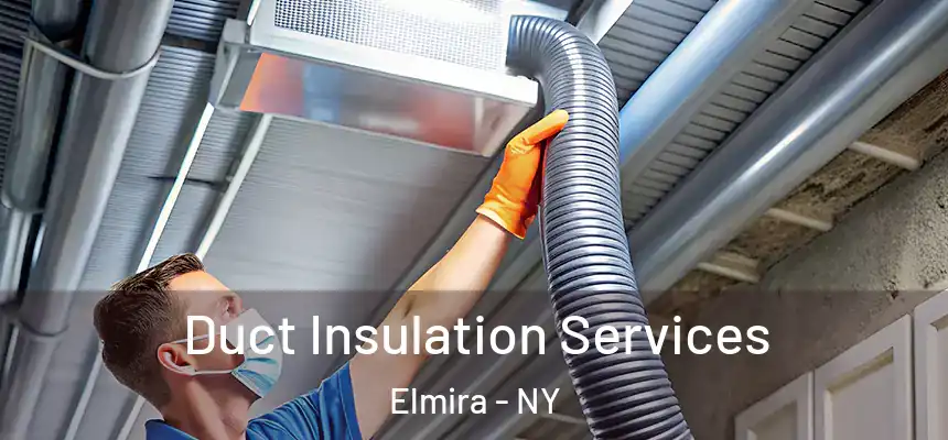  Duct Insulation Services Elmira - NY