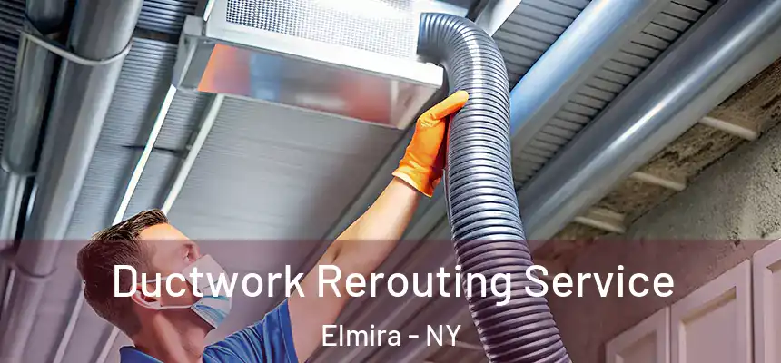  Ductwork Rerouting Service Elmira - NY