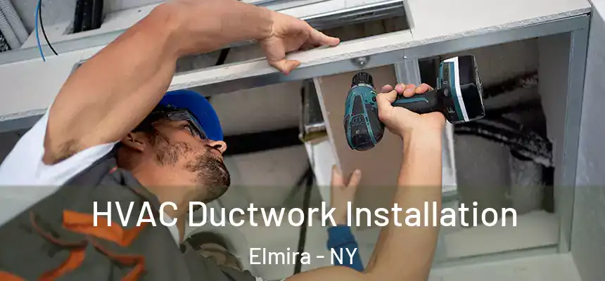  HVAC Ductwork Installation Elmira - NY
