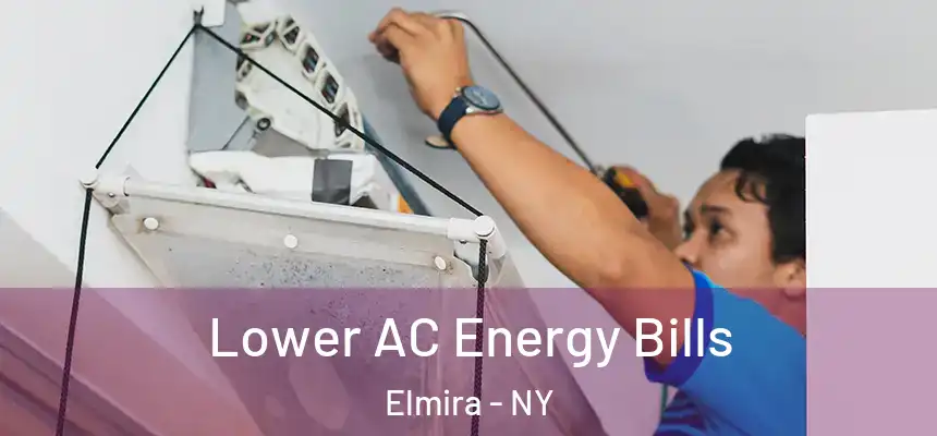  Lower AC Energy Bills Elmira - NY