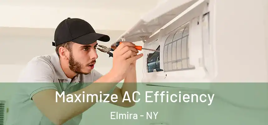  Maximize AC Efficiency Elmira - NY