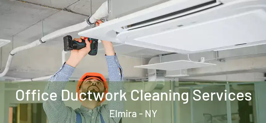  Office Ductwork Cleaning Services Elmira - NY