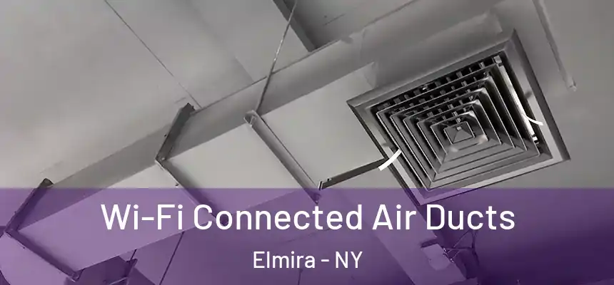  Wi-Fi Connected Air Ducts Elmira - NY